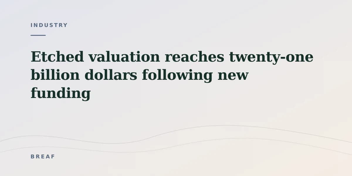Etched valuation reaches twenty-one billion dollars following new funding