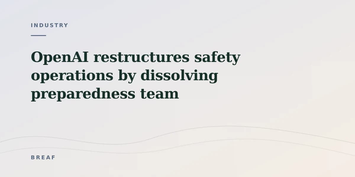 OpenAI restructures safety operations by dissolving preparedness team
