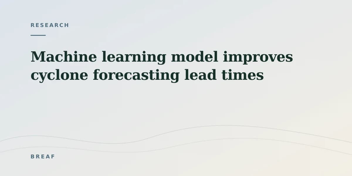 Machine learning model improves cyclone forecasting lead times