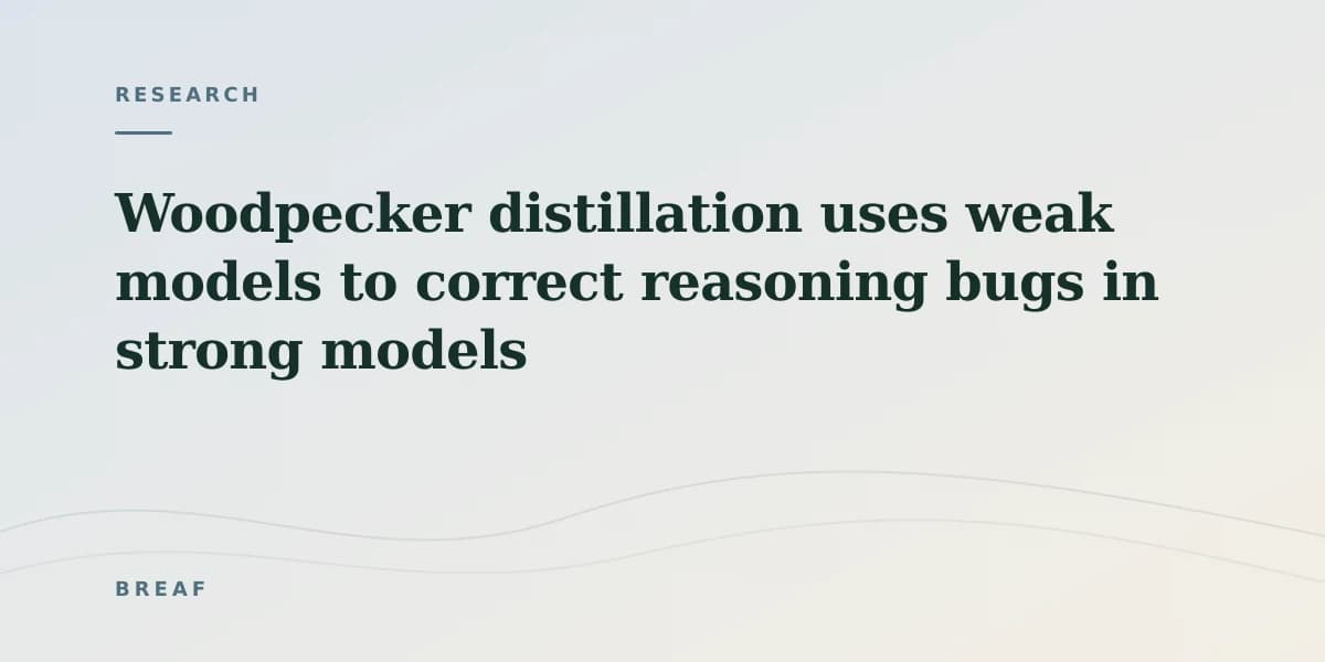 Woodpecker distillation uses weak models to correct reasoning bugs in strong models